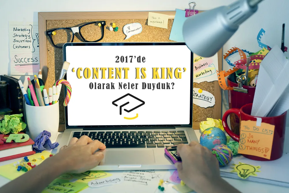 2017’de Content is King Olarak Neler Duyduk?