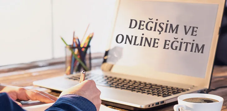 Değişim ve Online Eğitim